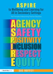 ASPIRE to Wellbeing and Learning for All in Secondary Settings, Roffey Sue