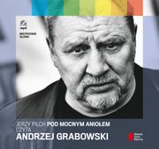 ksiazka tytu: Pod Mocnym Anioem czyta Andrzej Grabowski autor: Pilch Jerzy