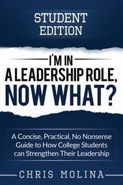 I'm in a Leadership Role, Now What?, Molina Chris
