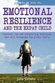 ksiazka tytu: Emotional Resilience and the Expat Child autor: Simens Julia