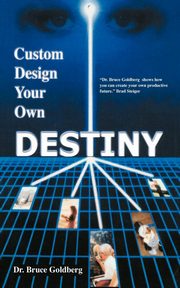 Custom Design Your Own Destiny, Goldberg Bruce