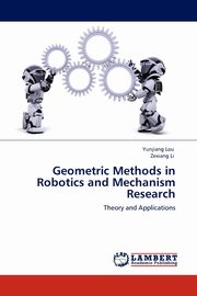 Geometric Methods in Robotics and Mechanism Research, Lou Yunjiang