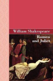 Romeo and Juliet, Shakespeare William