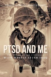 Ptsd and Me, Williams Dennis James