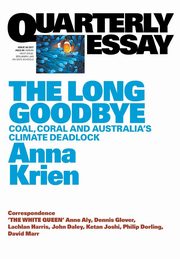 Quarterly Essay 66 The Long Goodbye, Krien Anna