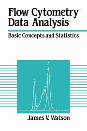 Flow Cytometry Data Analysis, Watson James V.