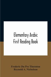Elementary Arabic; First Reading Book, Du Pre Thornton Frederic