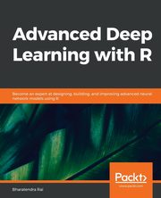 Advanced Deep Learning with R, Rai Bharatendra