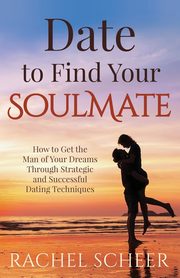 ksiazka tytu: Date to Find Your Soulmate autor: Scheer Rachel