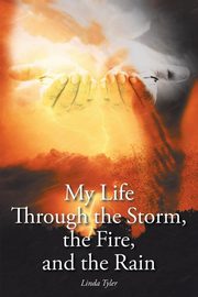 My Life Through the Storm, the Fire, and the Rain, Tyler Linda