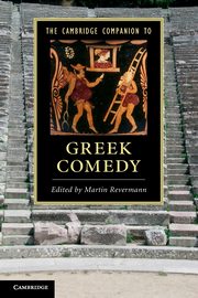 The Cambridge Companion to Greek Comedy, 