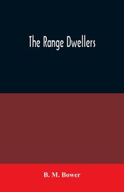 The Range Dwellers, M. Bower B.