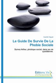 Le Guide De Survie De La Phobie Sociale, Haguet Quentin