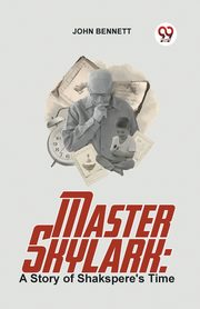 Master Skylark, Bennett John