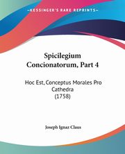 Spicilegium Concionatorum, Part 4, Claus Joseph Ignaz