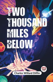 Two Thousand Miles Below, Willard Diffin Charles