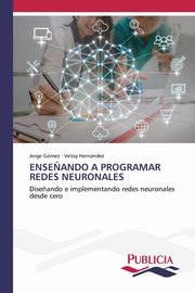 ENSE?ANDO A PROGRAMAR REDES NEURONALES, Gmez Jorge