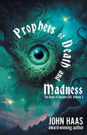Prophets of Death and Madness, Haas John