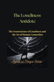 The Loneliness Antidote, Sario Azhar ul Haque