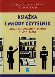 ksiazka tytu: Ksika i mody czytelnik autor: Leszczyski Grzegorz