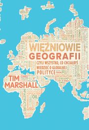 Winiowie geografii, czyli wszystko, co chciaby wiedzie o globalnej polityce, Marshall Tim