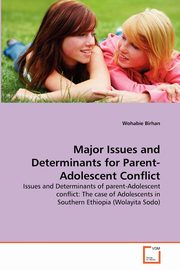 ksiazka tytu: Major Issues and Determinants for Parent-Adolescent Conflict autor: Birhan Wohabie