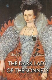 The Dark Lady of the Sonnets, Shaw George Bernard