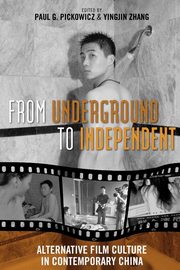 From Underground to Independent, Pickowicz Paul G.