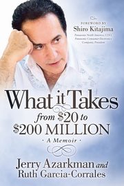 What it Takes... From $20 to $200 Million, Azarkman Jerry