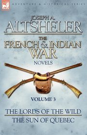 The French & Indian War Novels, Altsheler Joseph A