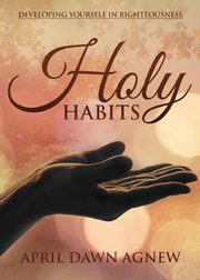 Holy Habits, Agnew April