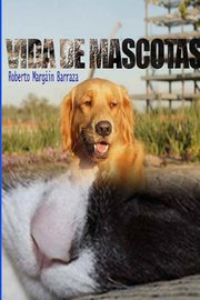 Vidas de Mascotas, Margin Barraza Roberto