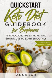 QuickStart Keto Diet Guidebook for Beginners, Lor Anna