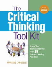 The Critical Thinking Toolkit, Caroselli Dr.  Marlene