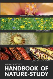 The Handbook Of Nature Study in Color - Wildflowers, Weeds & Cultivated Crops, Comstock Anna B