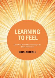 ksiazka tytu: Learning to Feel autor: Girrell Kris
