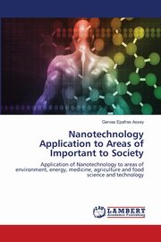 ksiazka tytu: Nanotechnology Application to Areas of Important to Society autor: Assey Gervas Epafras