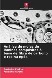 Anlise de molas de lminas compsitas ? base de fibra de carbono e resina epxi, Parkhe Ravindra