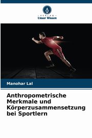 Anthropometrische Merkmale und Krperzusammensetzung bei Sportlern, Lal Manohar