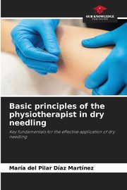 Basic principles of the physiotherapist in dry needling, Daz Martnez Mara del Pilar