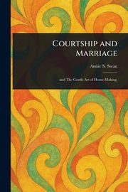 Courtship and Marriage, Swan Annie S.