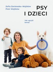 Psy i dzieci, Wojtkw Piotr, Zaniewska-Wojtkw Zofia