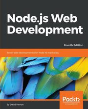 Node.js Web Development - Fourth Edition, Herron David