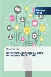 Enhanced Congestion Control for Internet Media Traffic, Adly Mohammad