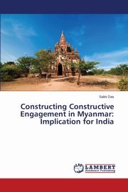 Constructing Constructive Engagement in Myanmar, Das Salini