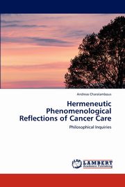 Hermeneutic Phenomenological Reflections of Cancer Care, Charalambous Andreas