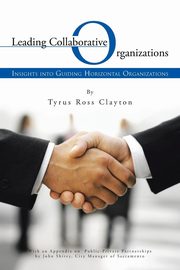 Leading Collaborative Organizations, Clayton Tyrus Ross
