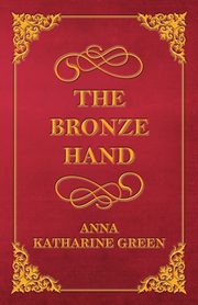 The Bronze Hand, Green Anna Katharine