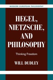 Hegel, Nietzsche, and Philosophy, Dudley Will