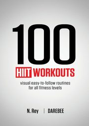 100 HIIT Workouts, Rey N.